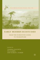 Early Modern Ecostudies From The Florentine Codex To Shakespeare 1st Edition Thomas Hallock