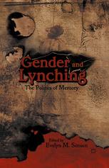 Gender And Lynching The Politics Of Memory Evelyn M Simien Auth