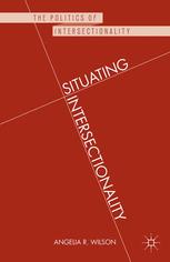Situating Intersectionality Politics Policy And Power 1st Edition Angelia R Wilson Eds