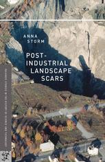 Postindustrial Landscape Scars 1st Edition Anna Storm Auth