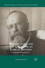 William James And The Quest For An Ethical Republic 1st Edition Trygve Throntveit Auth
