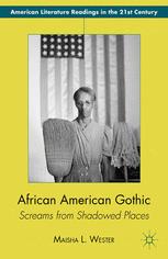 African American Gothic Screams From Shadowed Places 1st Edition Maisha L Wester Auth