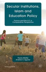 Secular Institutions Islam And Education Policy France And The Us In Comparative Perspective 1st Edition Paola Mattei