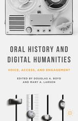 Oral History And Digital Humanities Voice Access And Engagement 1st Edition Douglas A Boyd