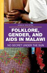 Folklore Gender And Aids In Malawi No Secret Under The Sun 1st Edition Anika Wilson Auth