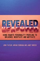 Revealed Using Remote Personality Profiling To Influence Negotiate And Motivate 1st Edition John Taylor
