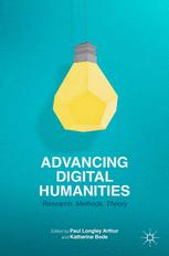 Advancing Digital Humanities Research Methods Theories 1st Edition Paul Longley Arthur