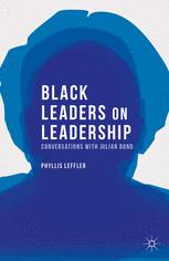 Black Leaders On Leadership Conversations With Julian Bond 1st Edition Phyllis Leffler Auth