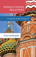 Russiacyprus Relations A Pragmatic Idealist Perspective Costas Melakopides Auth
