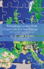 Rethinking Gender Work And Care In A New Europe Theorizing Markets And Societies In The Postpostsocialist Era 1st Edition Triin Roosalu