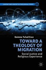 Toward A Theology Of Migration Social Justice And Religious Experience 1st Edition Gemma Tulud Cruz Auth