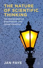 The Nature Of Scientific Thinking On Interpretation Explanation And Understanding 1st Edition Jan Faye Auth