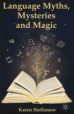 Language Myths Mysteries And Magic 1st Edition Karen Stollznow Auth