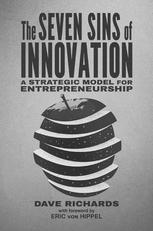 The Seven Sins Of Innovation A Strategic Model For Entrepreneurship 1st Edition Dave Richards Auth