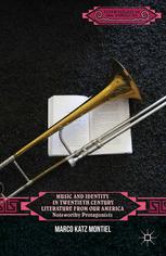 Music And Identity In Twentiethcentury Literature From Our America Noteworthy Protagonists 1st Edition Marco Katz Montiel Auth