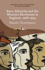 Race Ethnicity And The Womens Movement In England 19681993 Natalie Thomlinson Auth