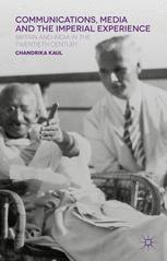 Communications Media And The Imperial Experience Britain And India In The Twentieth Century 1st Edition Chandrika Kaul Auth
