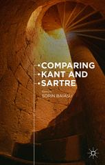Comparing Kant And Sartre Sorin Baiasu Eds