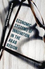 Economic Systems Of Innovation In The Arab Region 1st Edition Samia Mohamed Nour Auth