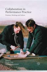 Collaboration In Performance Practice Premises Workings And Failures 1st Edition Noyale Colin
