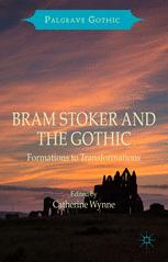 Bram Stoker And The Gothic Formations To Transformations Catherine Wynne Eds