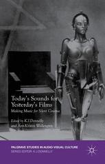 Todays Sounds For Yesterdays Films Making Music For Silent Cinema K J Donnelly
