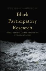 Black Participatory Research Power Identity And The Struggle For Justice In Education 1st Edition Elizabeth R Drame