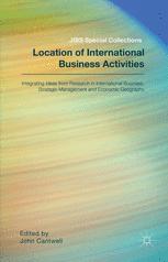 Location Of International Business Activities Integrating Ideas From Research In International Business Strategic Management And Economic Geography 1st Edition John Cantwell Eds