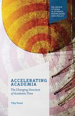 Accelerating Academia The Changing Structure Of Academic Time Filip Vostal Auth