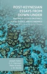 Postkeynesian Essays From Down Under Volume Iii Essays On Ethics Social Justice And Economics Theory And Policy In An Historical Context 1st Edition Joseph Halevi