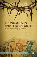 Economics In Spirit And Truth A Moral Philosophy Of Finance 1st Edition Nimi Wariboko Auth