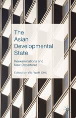 The Asian Developmental State Reexaminations And New Departures Yinwah Chu Eds