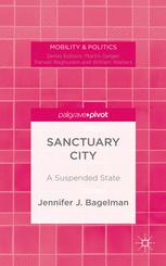 Sanctuary City A Suspended State Jennifer J Bagelman Auth