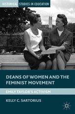 Deans Of Women And The Feminist Movement Emily Taylors Activism 1st Edition Kelly C Sartorius Auth