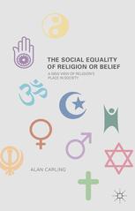 The Social Equality Of Religion Or Belief A New View Of Religions Place In Society 1st Edition Alan Carling Eds