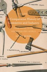 A Comparative History Of Commerce And Industry Volume I Four Paths To An Industrialized World 1st Edition David E Mcnabb