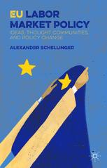 Eu Labor Market Policy Ideas Thought Communities And Policy Change 1st Edition Alexander Schellinger Auth