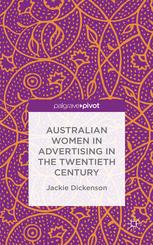 Australian Women In Advertising In The Twentieth Century 1st Edition Jackie Dickenson Auth