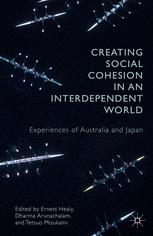 Creating Social Cohesion In An Interdependent World Experiences Of Australia And Japan Ernest Healy
