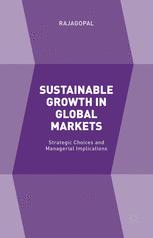 Sustainable Growth In Global Markets Strategic Choices And Managerial Implications Rajagopal Auth