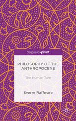 Philosophy Of The Anthropocene The Human Turn Sverre Raffnse Auth