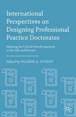 International Perspectives On Designing Professional Practice Doctorates Applying The Critical Friends Approach To The Edd And Beyond Valerie A Storey Eds
