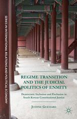 Regime Transition And The Judicial Politics Of Enmity Democratic Inclusion And Exclusion In South Korean Constitutional Justice Justine Guichard Auth