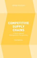 Competitive Supply Chains A Valuebased Management Perspective 2nd Edition Enver Ycesan Auth