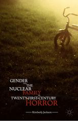 Gender And The Nuclear Family In Twentyfirstcentury Horror 1st Edition Kimberly Jackson Auth