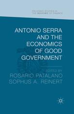 Antonio Serra And The Economics Of Good Government Rosario Patalano