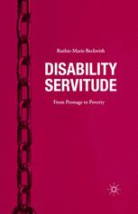 Disability Servitude From Peonage To Poverty 1st Edition Ruthiemarie Beckwith Auth
