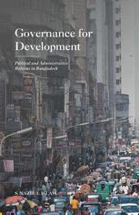 Governance For Development Political And Administrative Reforms In Bangladesh 1st Edition S Nazrul Islam Auth