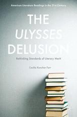 The Ulysses Delusion Rethinking Standards Of Literary Merit Cecilia Konchar Farr Auth