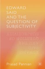 Edward Said And The Question Of Subjectivity 1st Edition Prasad Pannian Auth
